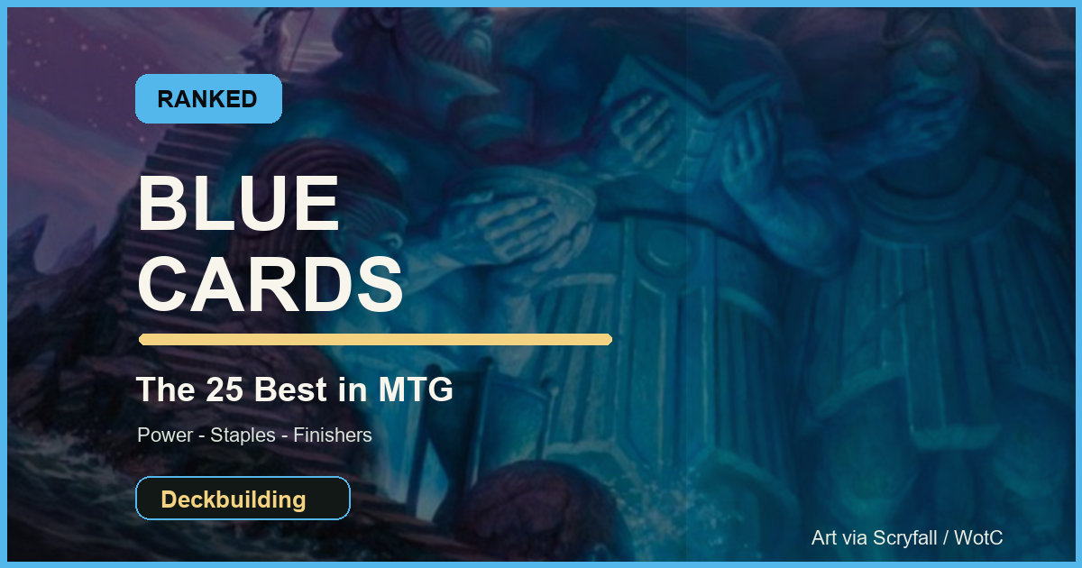 The 25 Best Blue Cards in Magic: The Gathering, Ranked